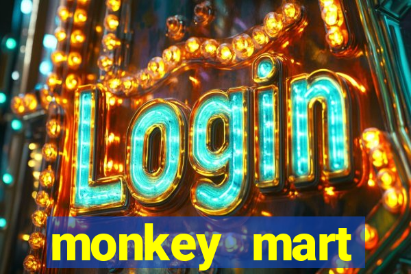 monkey mart dinheiro infinito